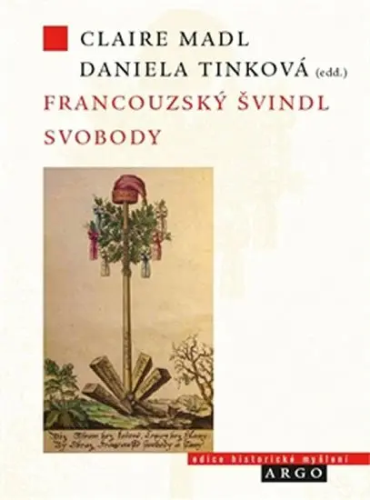 Francouzský švindl svobody - Francouzská revoluce a veřejné mínění v českých zemích - kolektiv autorů