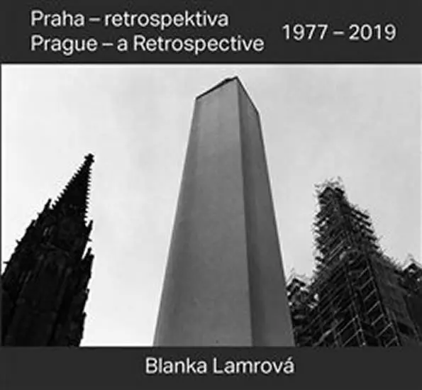 Praha - retrospektiva/Prague - a Retrospective 1977 - 2019 - Blanka Lamrová