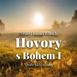 Hovory s Bohem I. Neobvyklý dialog (audiokniha - čte Gustav Hašek) - Neale Donald Walsch