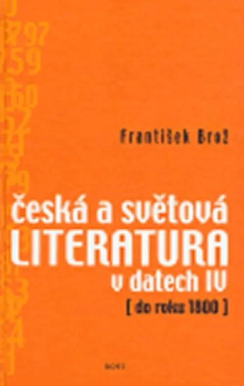 Česká a světová literatura v datech IV (do roku 1800) - František Brož
