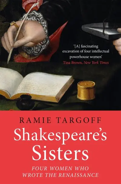 Shakespeares Sisters (Four Women Who Wrote the Renaissance) - Ramie Targoff