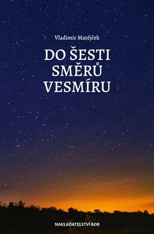 Do šesti směrů vesmíru - Vladimír Matějček