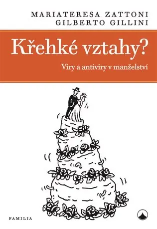 Křehké vztahy? - Viry a antiviry v manželství - Gilberto Gillini