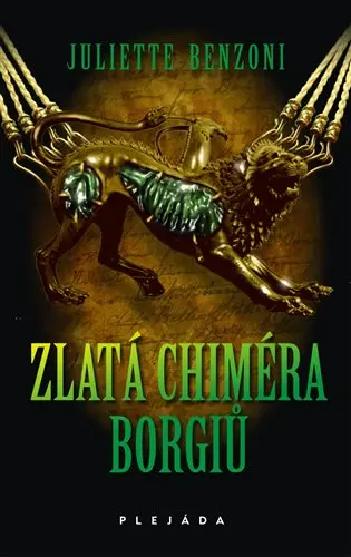 Zlatá chiméra Borgiů - Juliette Benzoniová