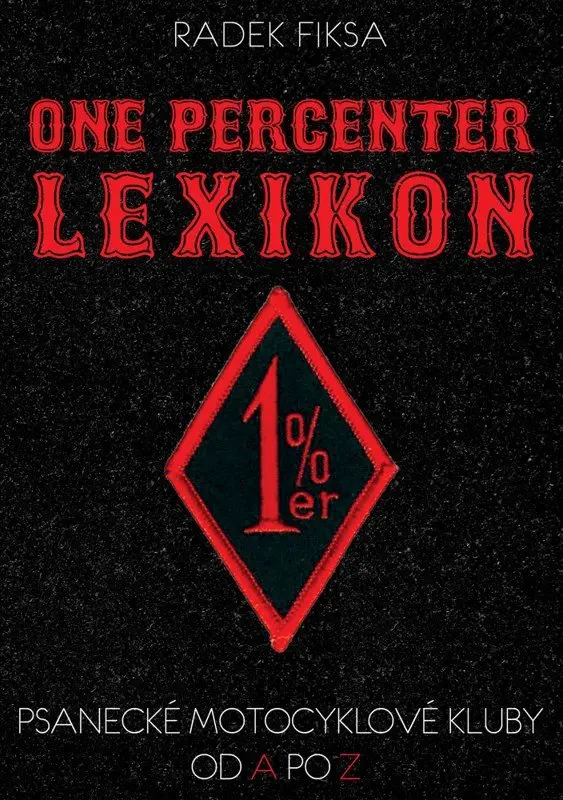 One percenter lexikon - Psanecké motocyklové kluby od A po Z - Radek Fiksa