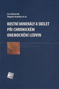 Kostní minerály a skelet při chronickém onemocnění ledvin - Ivo Sotorník