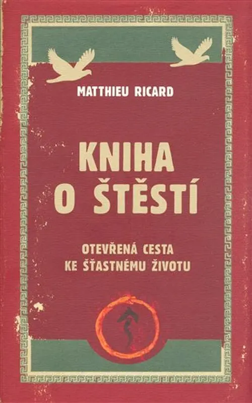 Kniha o štěstí - Otevřená cesta ke šťastnému životu - Ricard Matthieu