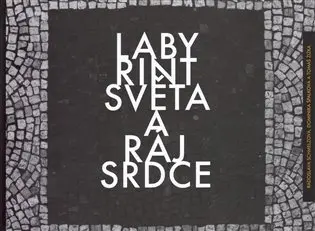 Labyrint světa a ráj srdce - kolektiv autorů