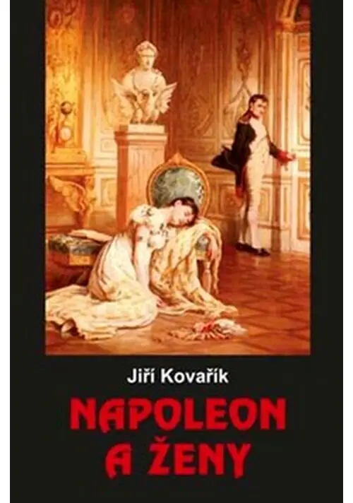 Napoleon a ženy - Jiří Kovařík