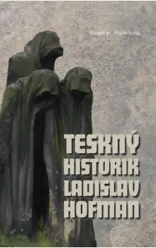 Teskný historik Ladislav Hofman - Dagmar Blümlová