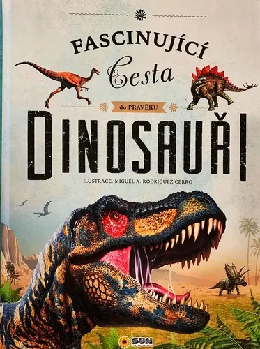 Dinosauři - Fascinující cesta do pravěku - Miguel A. a Rodríguez Cerro