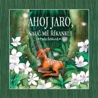 Ahoj jaro, nauč mě říkanku! - Pavla Šebková