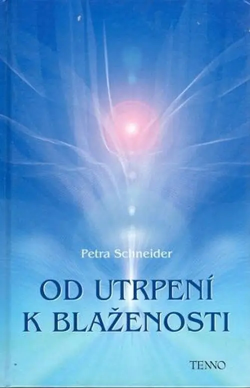 Od utrpení k blaženosti - Petra Schneider