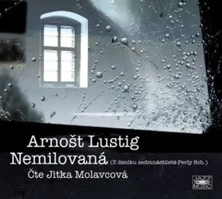 Arnošt Lustig: Nemilovaná (audiokniha - čte Jitka Molavcová) - Arnošt Lustig