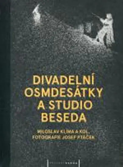 Divadelní osmdesátky a Studio Beseda - kolektiv autorů