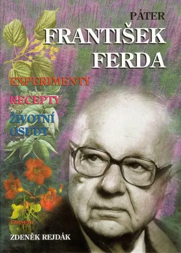 Páter František Ferda - Experimenty, recepty, životní osudy - Zdeněk Rejdák