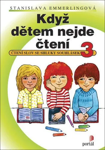 Když dětem nejde čtení 3 - Čtení slov se shluky souhlásek - Stanislava Emmerlingová