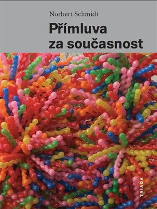 Přímluva za současnost - Umění v sakrálním prostoru - Norbert Schmidt