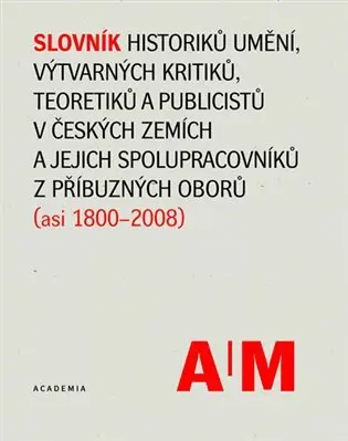 Slovník historiků umění, výtvarných kritiků a teoretiků v českých zemích - kolektiv autorů