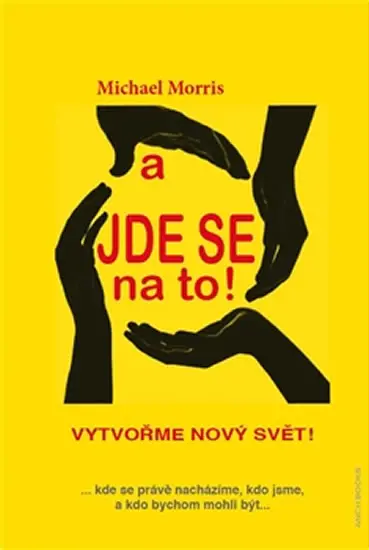 A jde se na to! - Vytvořme nový svět - Michael Morris