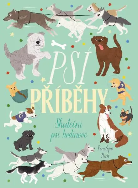 Psí příběhy - Skuteční psí hrdinové - Penelope Rich