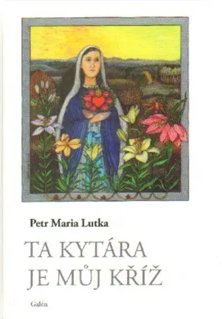 Ta kytára je můj kříž - Petr Maria Lutka