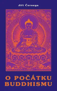 O počátku buddhismu - Jiří Černega