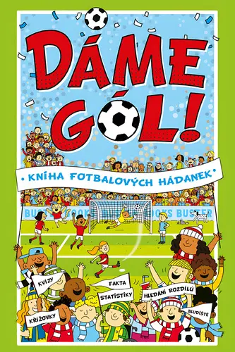Dáme gól! - Kniha fotbalových hádanek - Clive Gifford