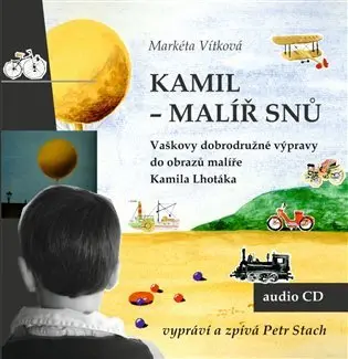 Kamil - malíř snů (audiokniha - čte Petr Stach) - Markéta Vítková