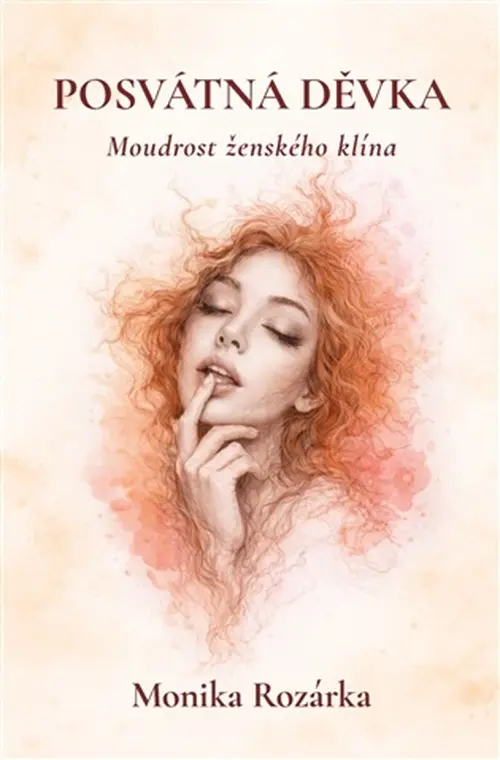 Posvátná děvka - moudrost ženského klína - Monika - Rozárka