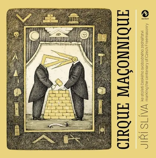 Cirque Maconnique ke století českého svobodného zednářství / marking the centenary of Czec - Jiří Slíva