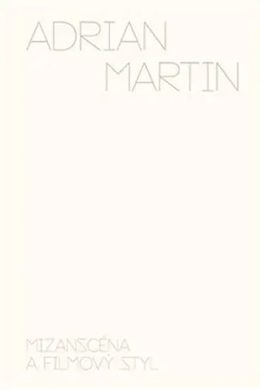 Mizanscéna a filmový styl - Adrian Martin