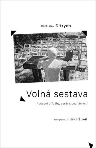 Volná sestava - Všední příběhy, zprávy, poznámky - Břetislav Ditrych