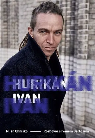 Hurikán Ivan - Rozhovor s Ivanem Bartošem - Milan Ohnisko