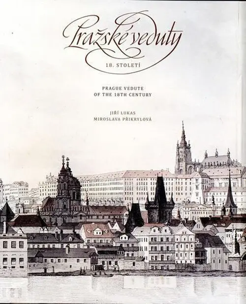Pražské veduty 18. století / Prague Vedute of the 18th Century - Miroslava Přikrylová, Jiří Lukas