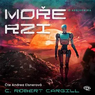 CD Moře rzi (Čte Andrea Elsnerová) (audiokniha) - C. Robert Cargill