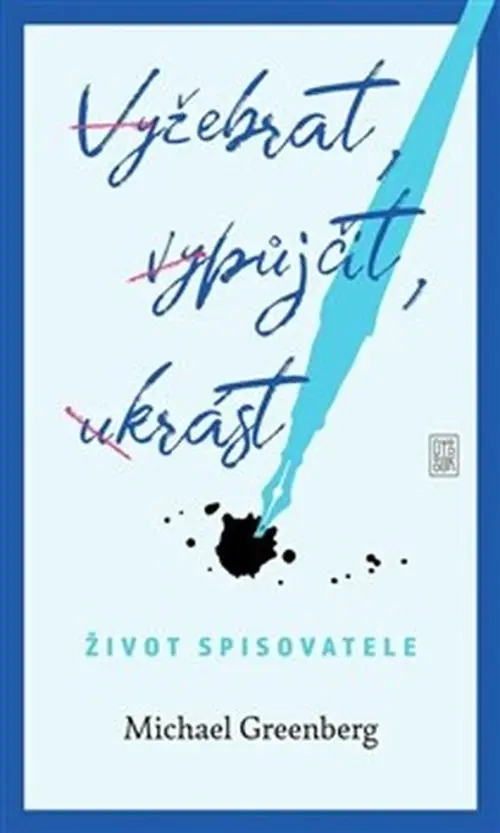 Vyžebrat, vypůjčit, ukrást - Život spisovatele - Michael Greenberg