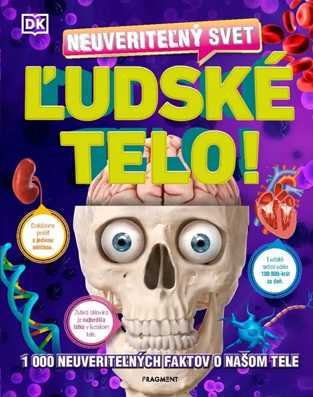 Neuveriteľný svet - Ľudské telo - kolektiv autorů