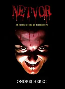 Netvor od Frankensteina po Terminátora - Ondrej Herec