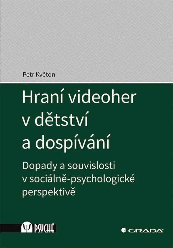 Hraní videoher v dětství a dospívání - Dopady a souvislosti v sociálně-psychologické perspektivě - Petr Květon