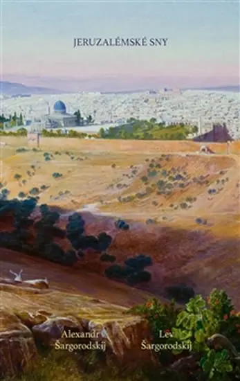 Jeruzalémské sny - Alexandr Šargorodskij