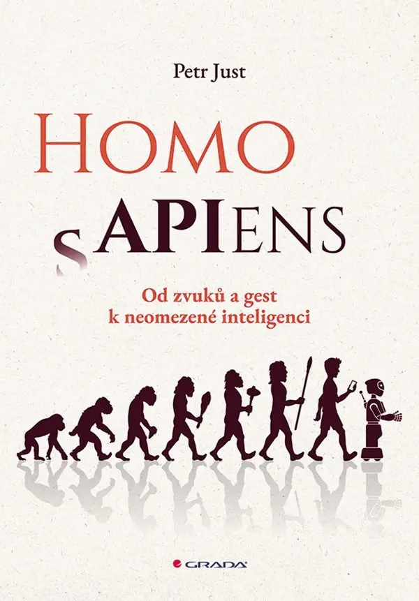 Homo APIens - Od zvuků a gest k neomezené inteligenci
