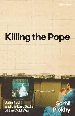 Killing the Pope - Serhii Plokhy