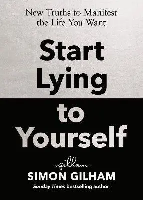 Start Lying to Yourself - Simon Gilham