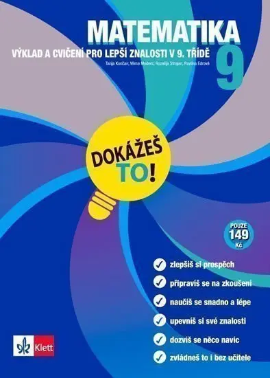 Matematika 9 - Dokážeš to! - Výklad a cvičení pro lepší znalosti v 9. třídě - kolektiv autorů