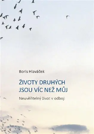 Životy druhých jsou víc než můj - Boris Hlaváček