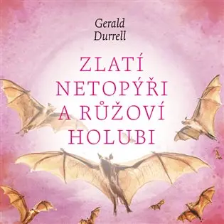 Zlatí netopýři a růžoví holubi (audiokniha - čte Aleš Procházka) - Gerald Durrell