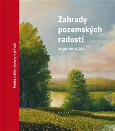 Zahrady pozemských radostí - Pohledy z dějin výchovy v přírodě - Allan Gintel
