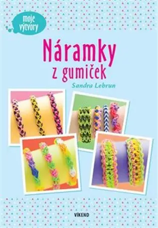 Náramky z gumiček - Moje výtvory