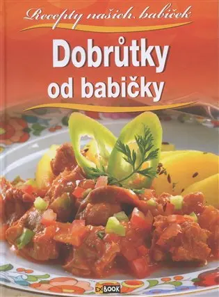 Dobrůtky od babičky (Recepty našich babiček)
